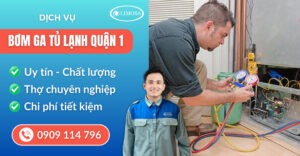 Bơm ga tủ lạnh quận 1 suatulanhlimosa